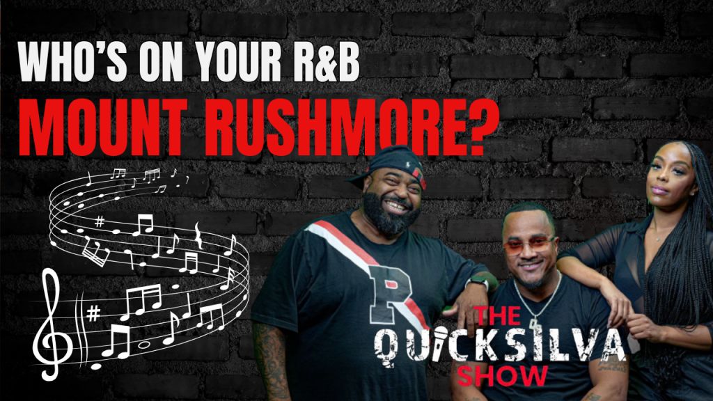 Who's On Your R&B Mount Rushmore? QSMS Weighs In